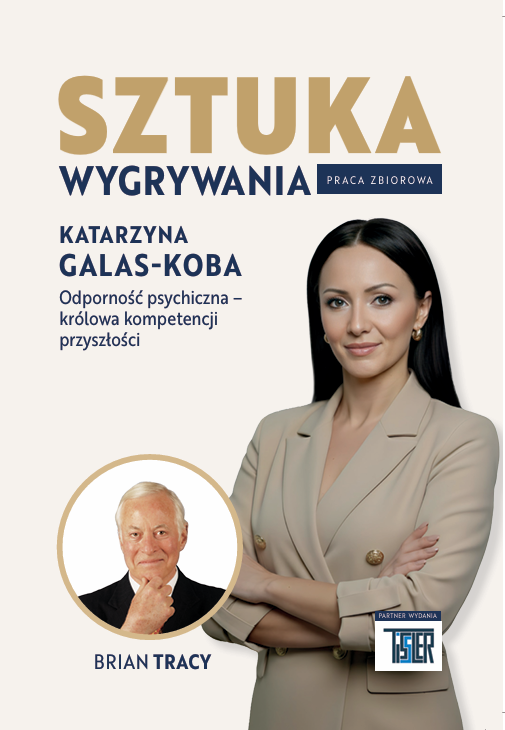 Sztuka wygrywania. Kompetencje przyszłości. odporność Psychiczna. Katarzyna Galas-Koba